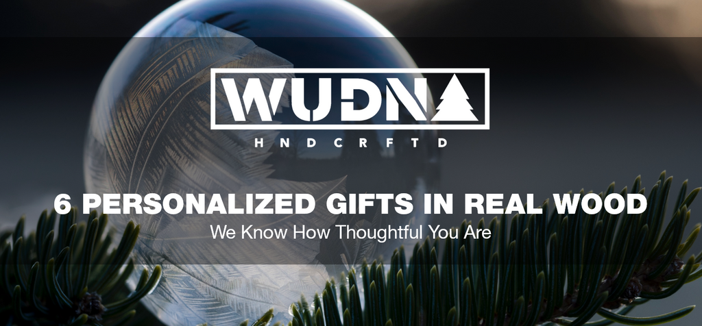 6 Personalized Gifts in Real Wood – We know How Thoughtful You Are