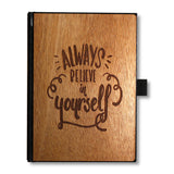 Handcrafted Wooden Journal / Planner (Always Believe in Yourself)